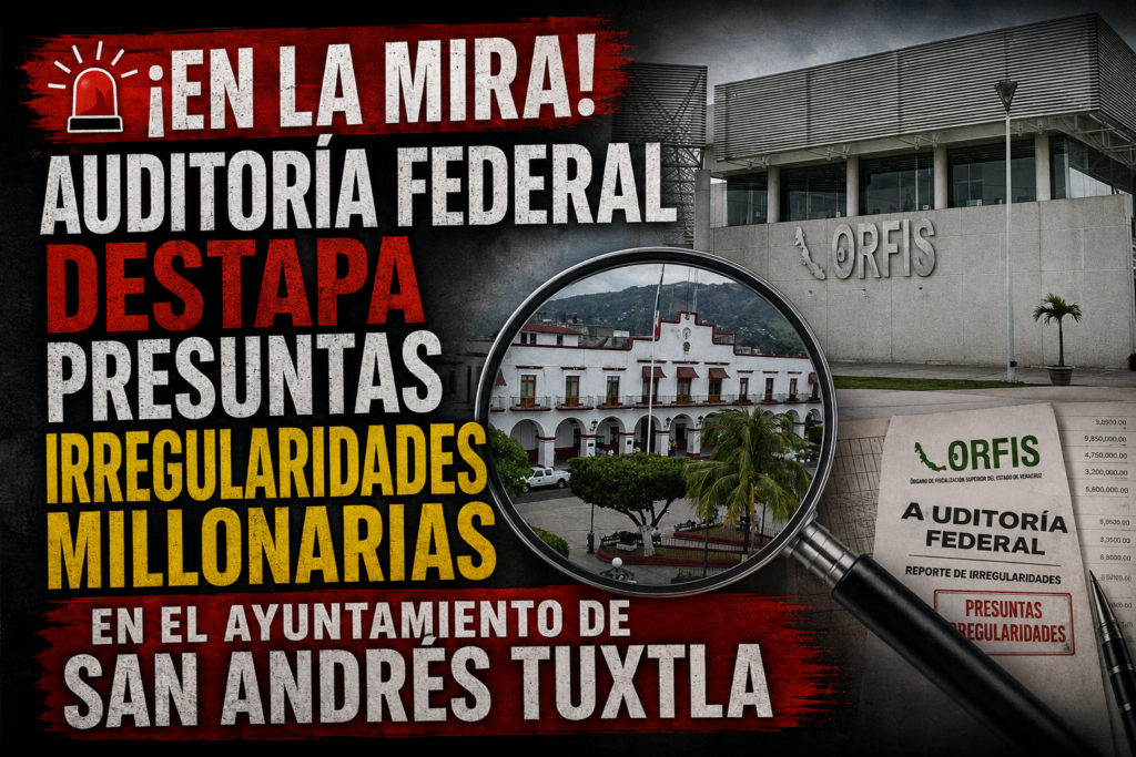 🚨 ¡EN LA MIRA! AUDITORÍA FEDERAL DESTAPA PRESUNTAS IRREGULARIDADES MILLONARIAS EN EL AYUNTAMIENTO DE SAN ANDRÉS TUXTLA